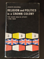 Religion and Politics in a Crown Colony - The Gozo-Malta Story 1798-1864