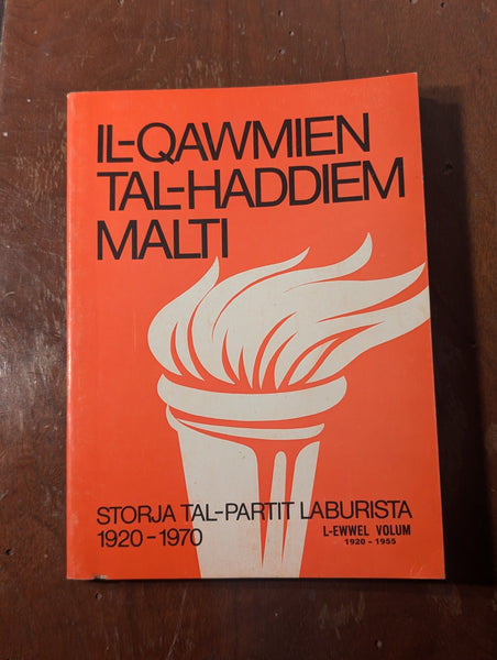 Il-Qawwiem tal-Haddiem Malti - Storja tal-Partit Labursita 1920-1970 - L-Ewwel Volum 1920-1955