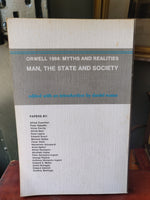 1984 - Orwell 1984: Myths and Realities Man, The State and Society